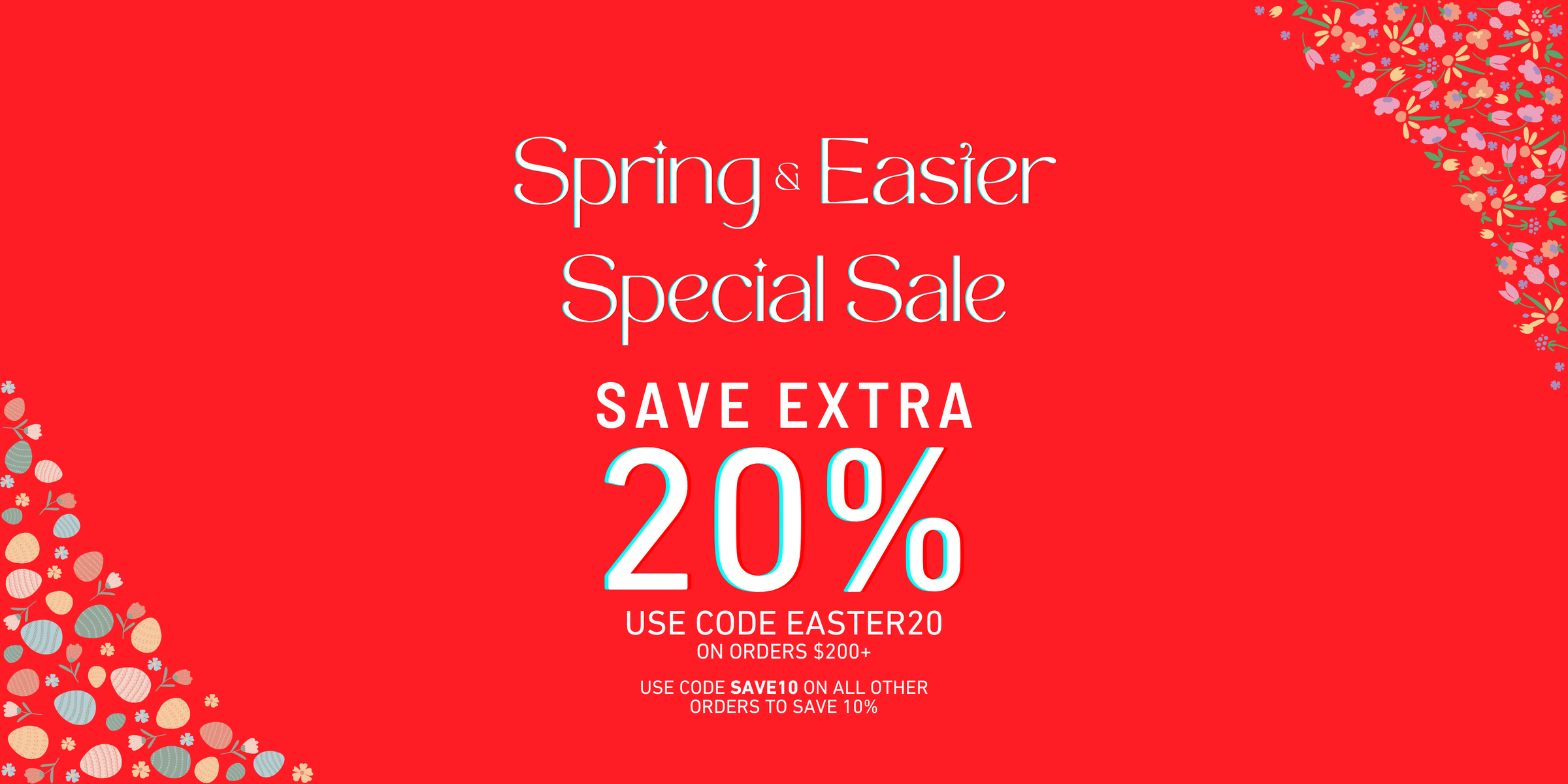 Spring & Easter Special, Save Extra 20% Off Use Code EASTER20 On Orders Over $200, or Use Code Save10 On All Other Orders To Save 10%
